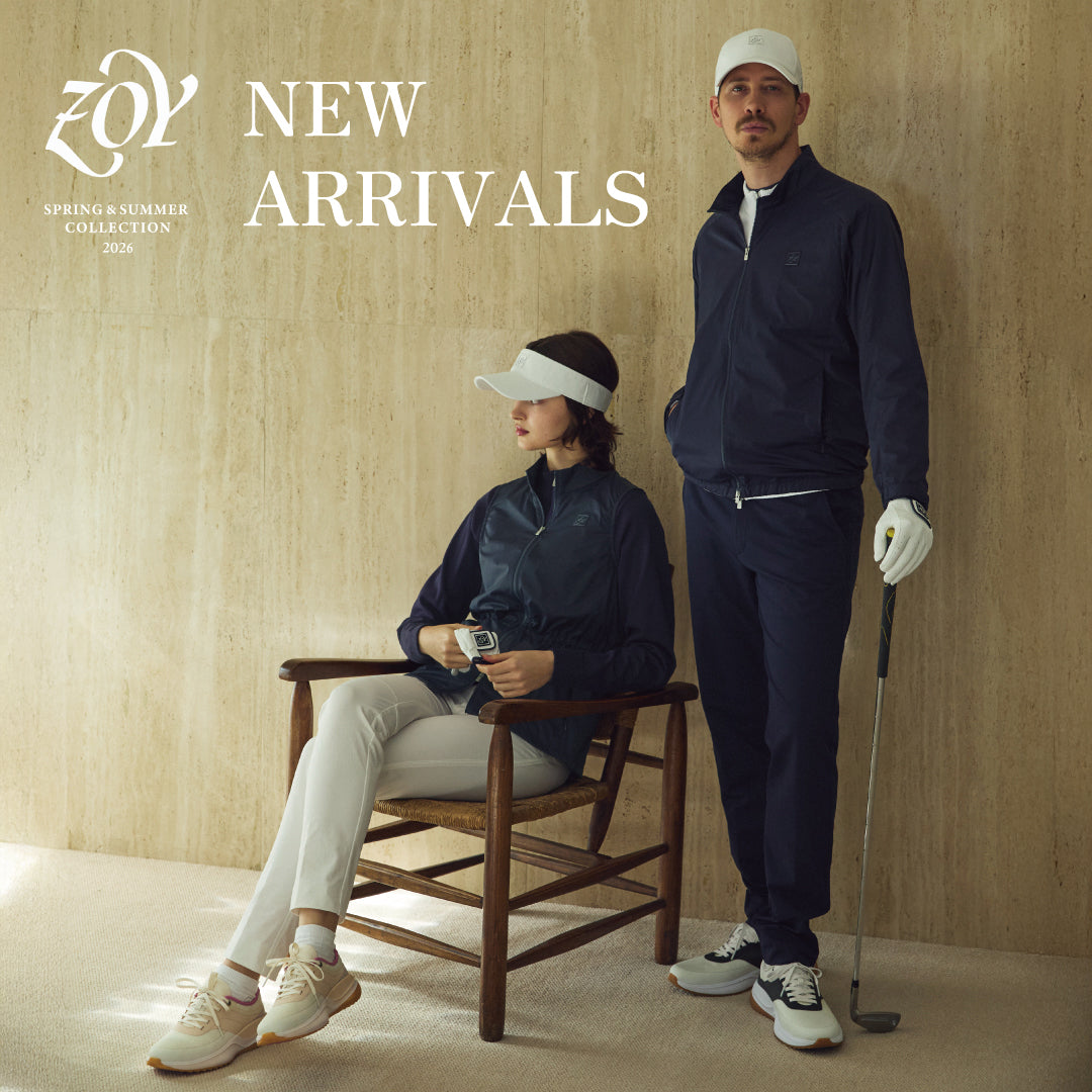 【ZOY 26SS COLLECTION - LAUNCHED】ストイックに磨き上げられたゴルフウェアとしての本質機能。シンプルを追及した先に垣間見える洗練をデザインに。引き算の美学で導き出された「静謐のエレガンス」をまとう最新春夏コレクションが幕開ける。