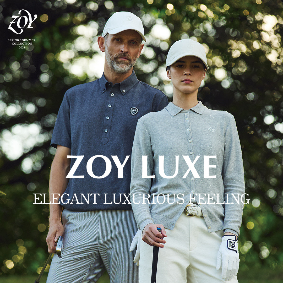 【NEW COLLECTION - LUXE 2026 SPRING】照り付ける陽光の下、ゴルフを優雅に謳歌する。そんなドラマチックな体験を今夏、さらなる「上質」を求める全てのゴルファーに。 ZOY発ハイエンドコレクション「LUXE」最新ラインナップ公開